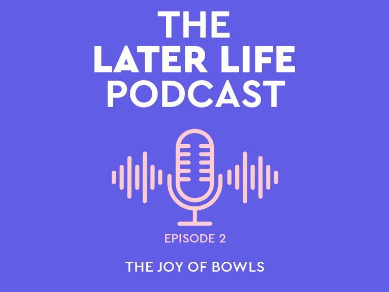 SPRY HUB Later Life Podcast - episode 2 - Joy of Bowls