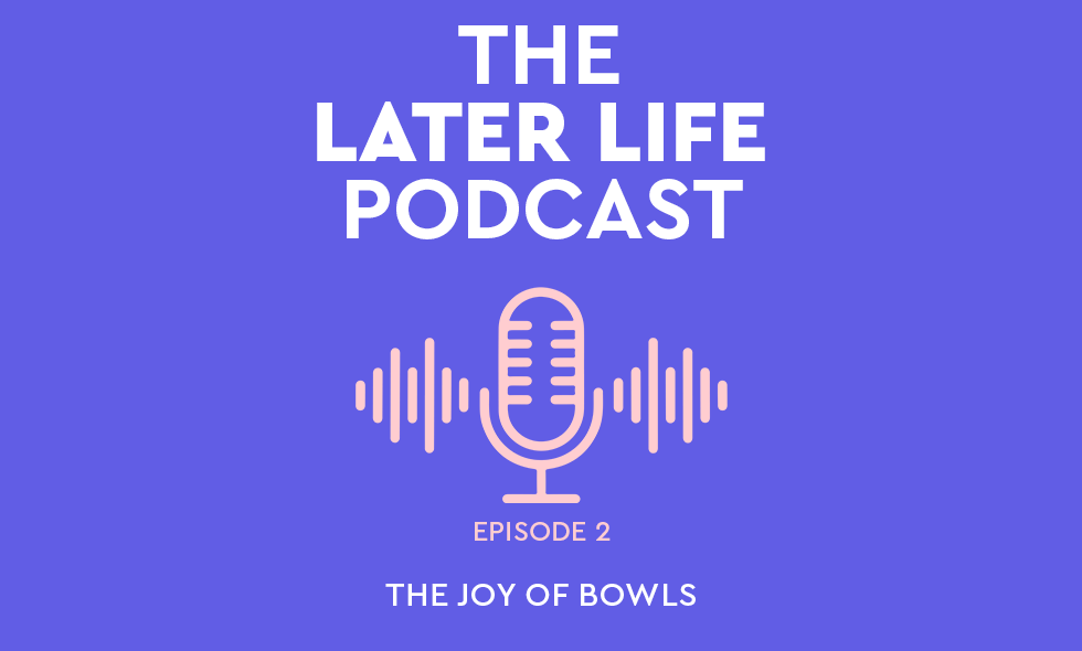 SPRY HUB Later Life Podcast - episode 2 - Joy of Bowls